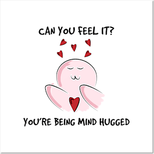 You are being mind hugged Posters and Art